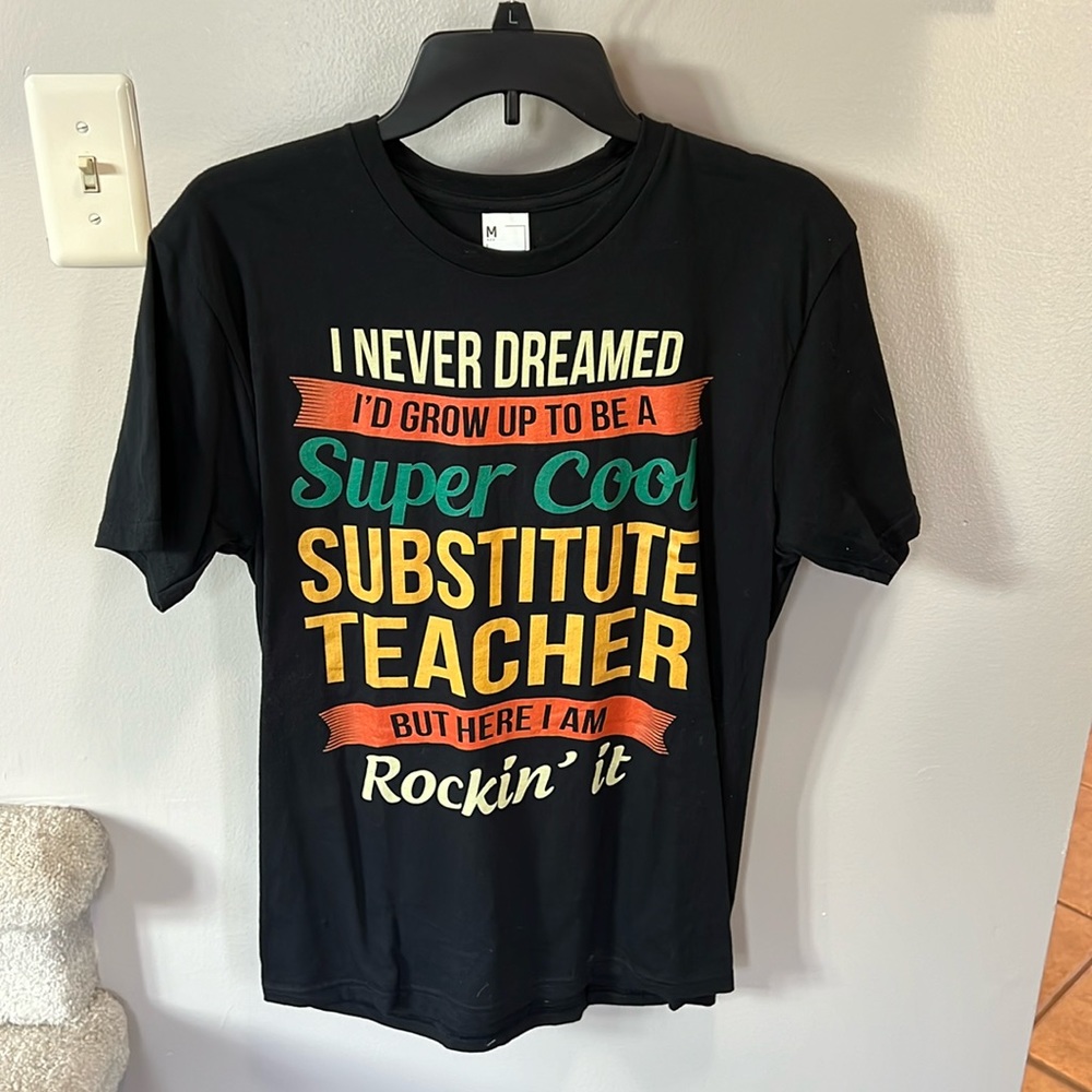Substitute Teacher T-shirt. Size men’s medium.